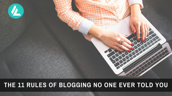 The 11 Rules of Blogging No One Ever Told You