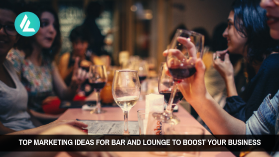 15 Working Marketing Ideas For Bar and Lounge to Boost Your Business
