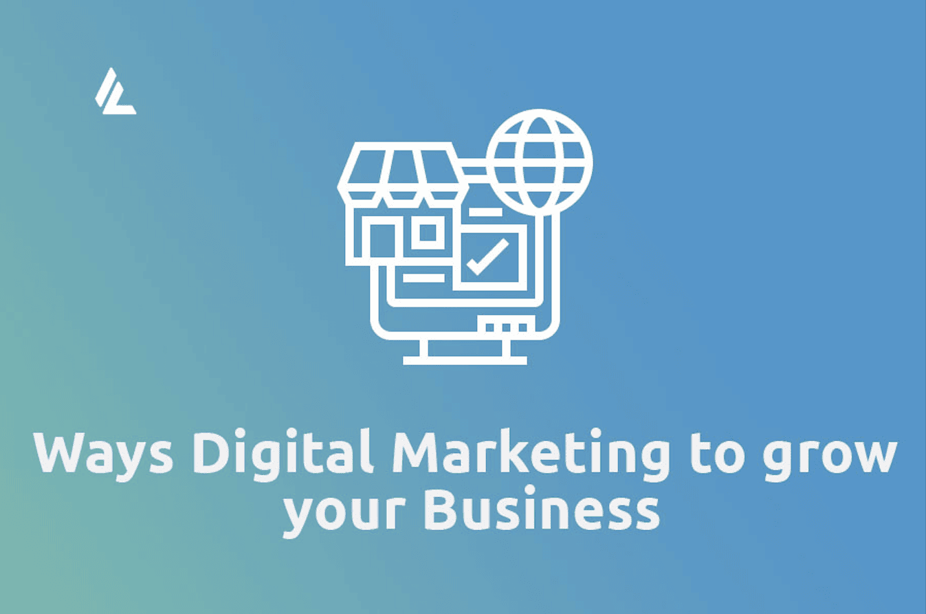 Ways Digital Marketing to grow your Business