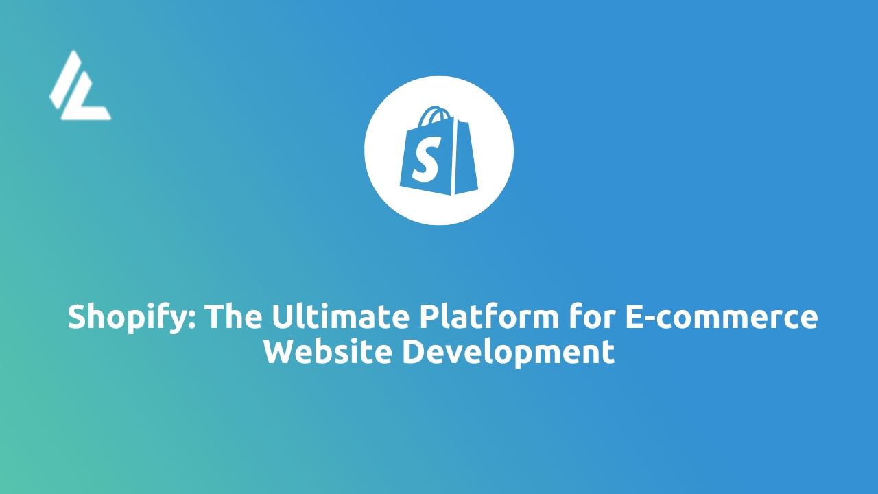 Shopify: The Ultimate Platform for E-commerce Website Development.