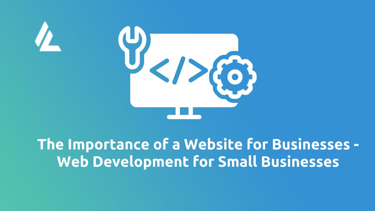 The Importance of a Website for Businesses – Web Development for Small Businesses