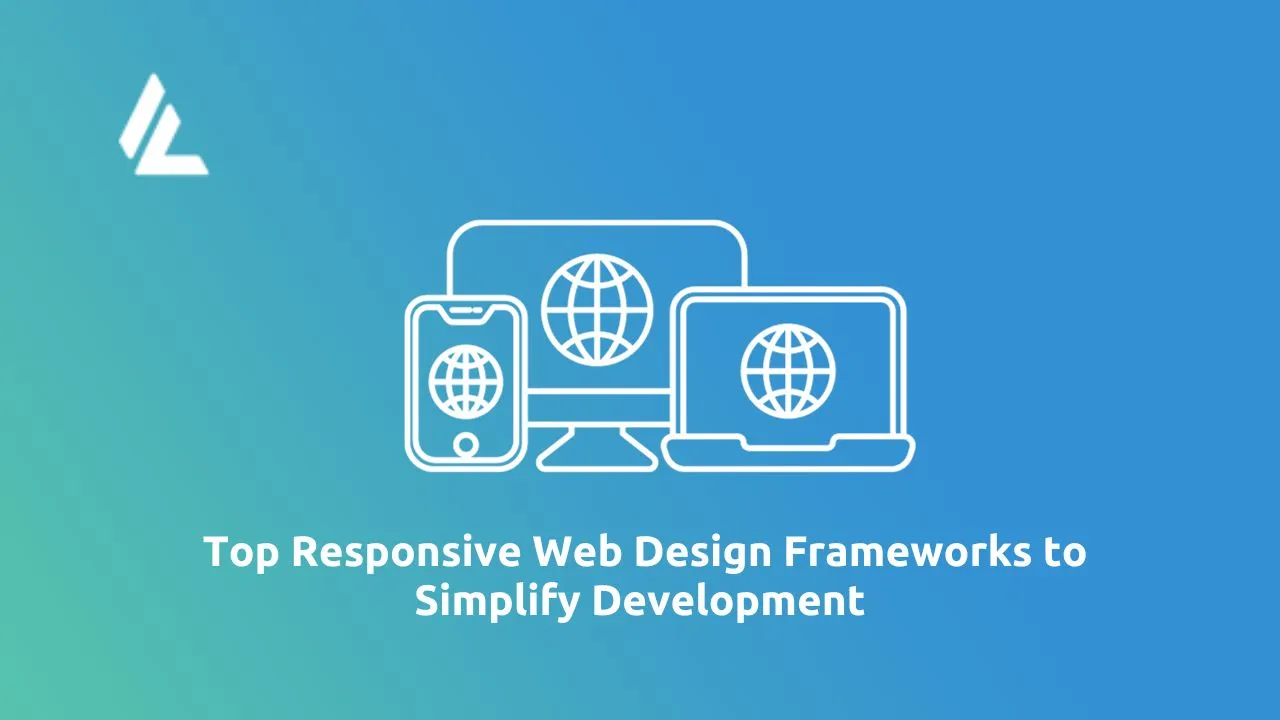 Top Responsive Web Design Frameworks to Simplify Development