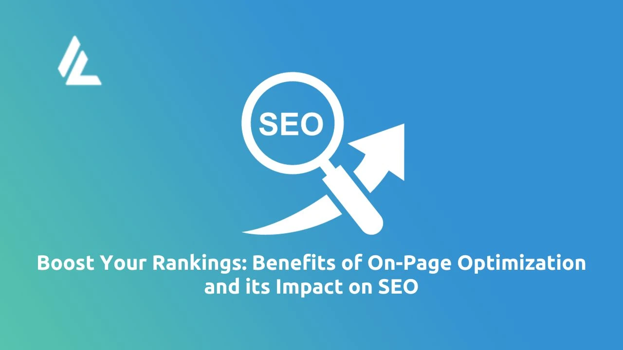 Boost Your Rankings: Benefits of On-Page Optimization and its Impact on SEO