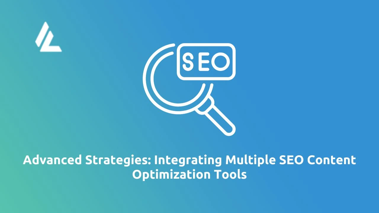 Advanced Strategies: Integrating Multiple SEO Content Optimization Tools