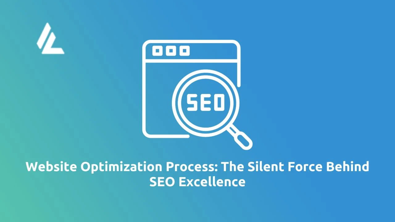 Website Optimization Process: The Silent Force Behind SEO Excellence