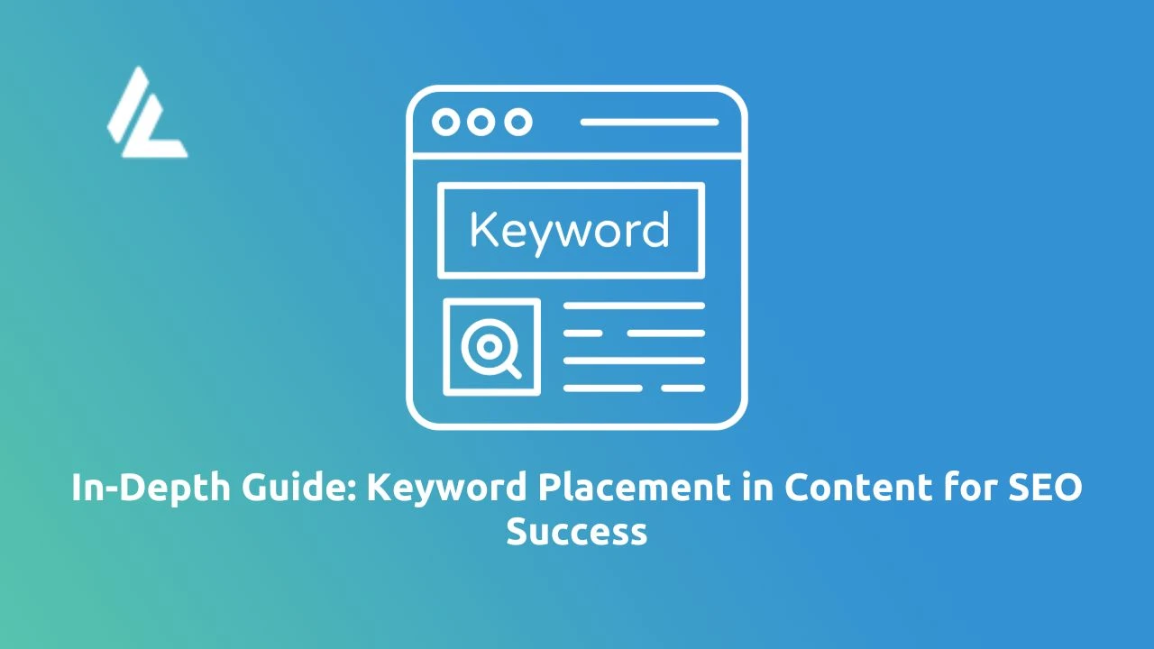 In-Depth Guide: Keyword Placement in Content for SEO Success