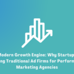 The Modern Growth Engine: Why Startups Are Trading Traditional Ad Firms for Performance Marketing Agencies