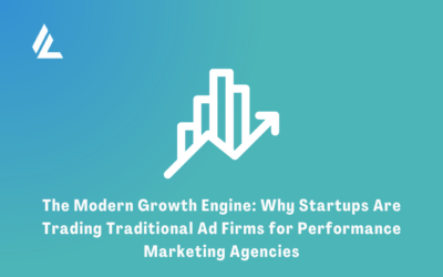 The Modern Growth Engine: Why Startups Are Trading Traditional Ad Firms for Performance Marketing Agencies