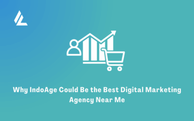 Why IndoAge Could Be the Best Digital Marketing Agency Near Me