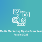Social Media Marketing Tips to Grow Your Brand Fast in 2026