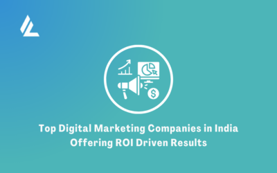 Top Digital Marketing Companies in India Offering ROI Driven Results